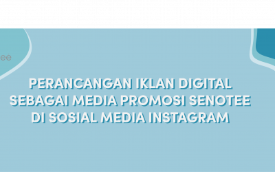 Perancangan Iklan Digital Sebagai Media Promosi Senotee Di Sosial Media Instagram