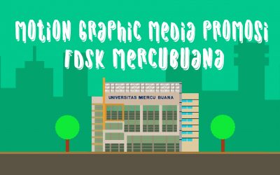 Perancangan Motion Graphic Media Promosi FDSK Universitas Mercubuana