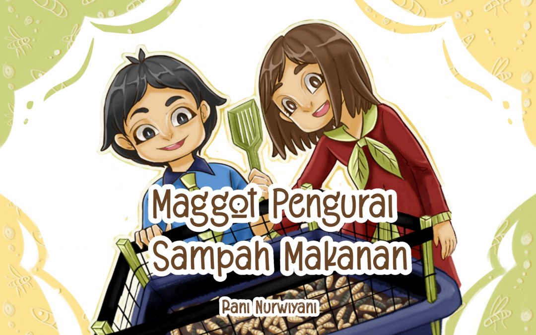 Perancangan Buku Cerita Bergambar Dengan Topik Food Waste: Pengelolaan Sampah Makanan Dengan Pemanfaatan Maggot
