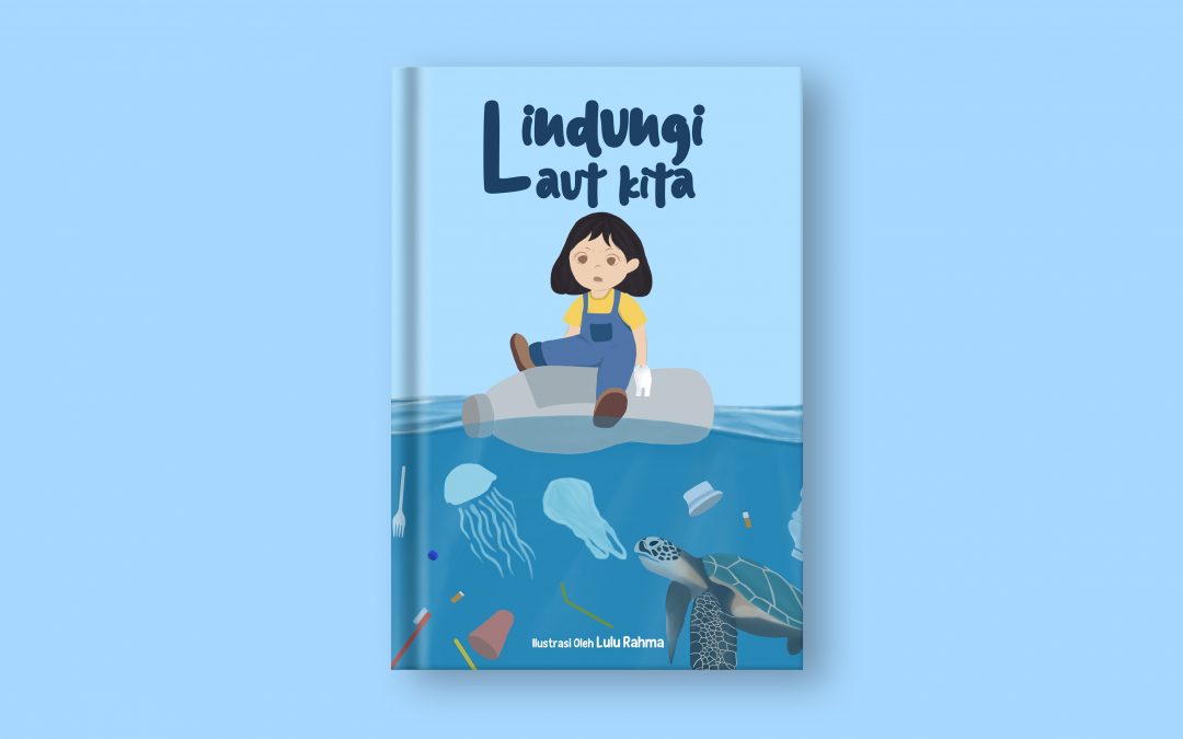 PERANCANGAN BUKU ILUSTRASI TENTANG KEBERSIHAN LAUT “LINDUNGI LAUT KITA” UNTUK ANAK USIA 7-10 TAHUN