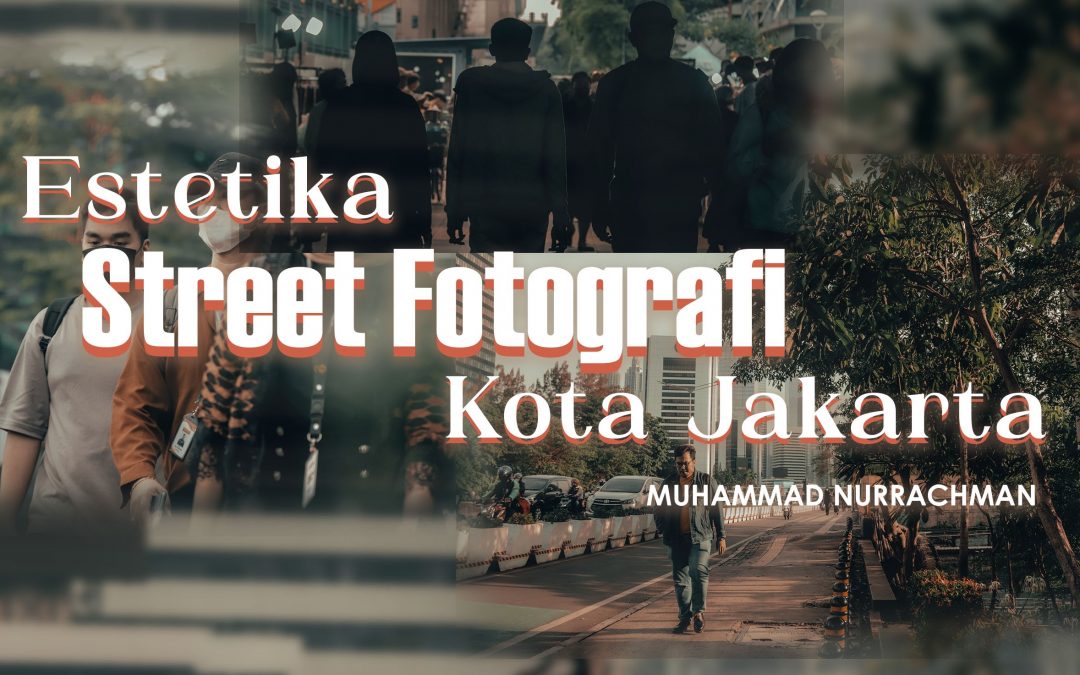 Estetika Street Fotografi Kota Jakarta
