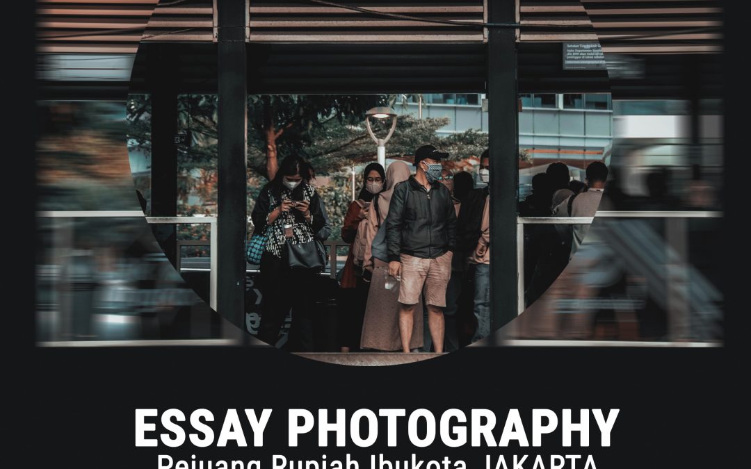 ESSAY PHOTOGRAPHY PEJUANG RUPIAH IBUKOTA JAKARTA