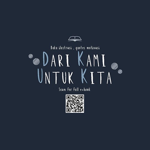 “Dari kami Untuk Kita” Buku Ilustrasi & Kumpulan Quotes Motivasi