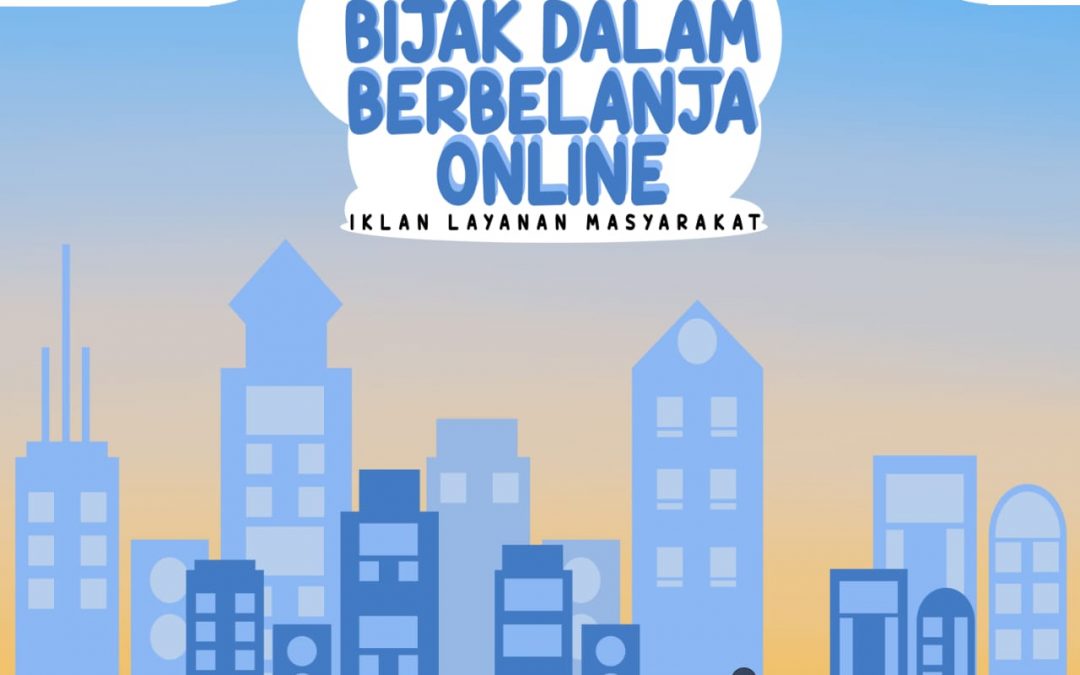 Iklan Layanan Masyarakat “Bijak Dalam Berbelanja Online”