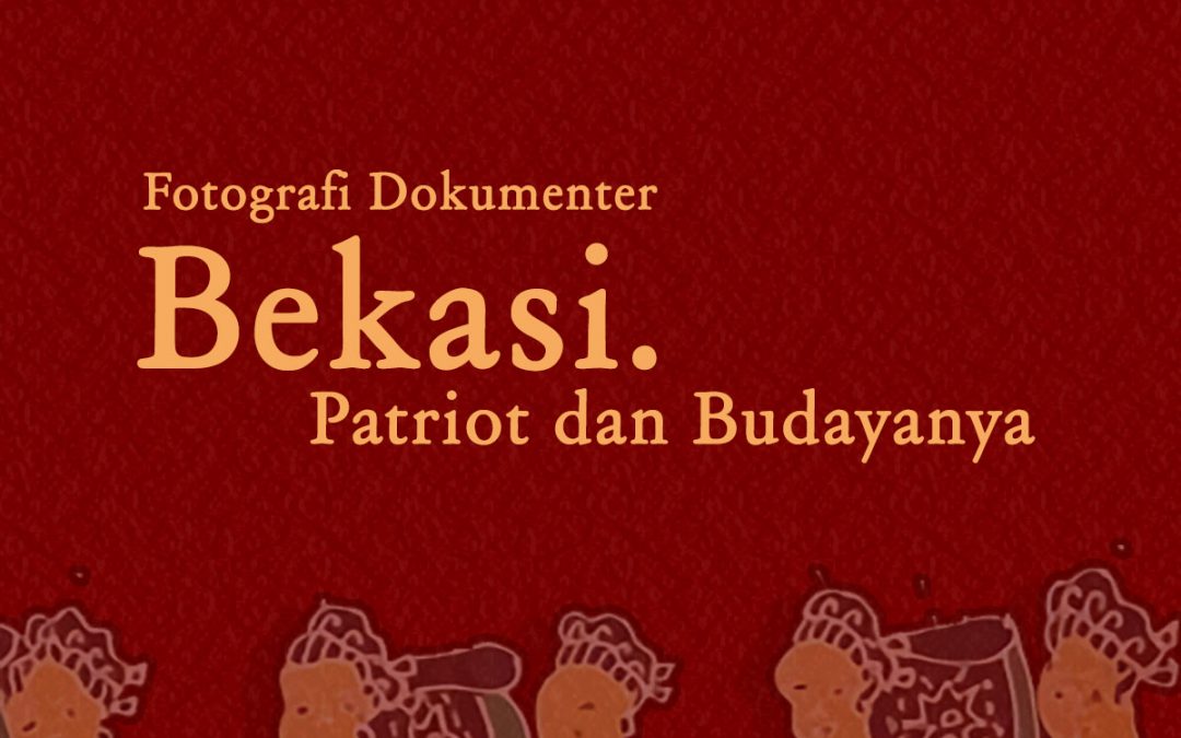 Buku Fotografi Dokumenter : Bekasi. Patriot dan Budayanya