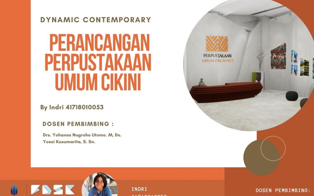 PERANCANGAN INTERIOR PERPUSTAKAAN UMUM CIKINI GAYA/TEMA: KONTEMPORER/DYNAMIC CONTEMPORARY