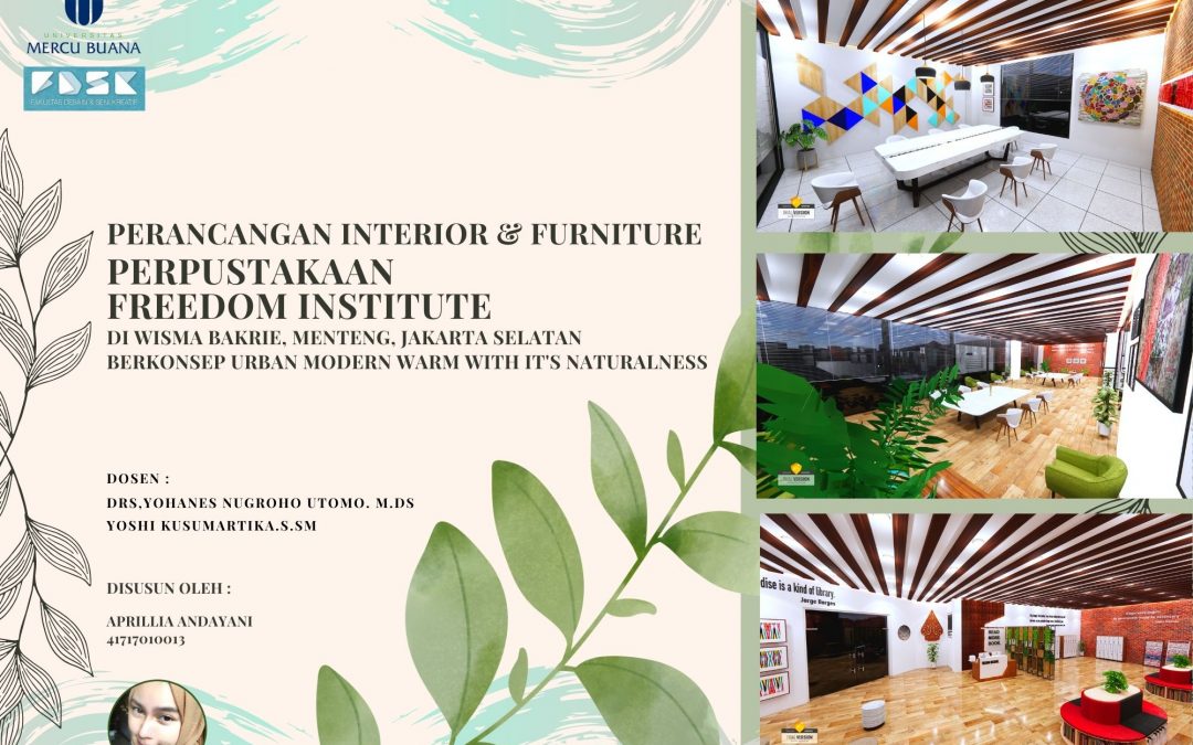 PERANCANGAN INTERIOR PERPUSTAKAAN FREEDOM INSTITUTE  GAYA/TEMA: URBAN MODREN/WARM WITH IT’S NATURALNESS