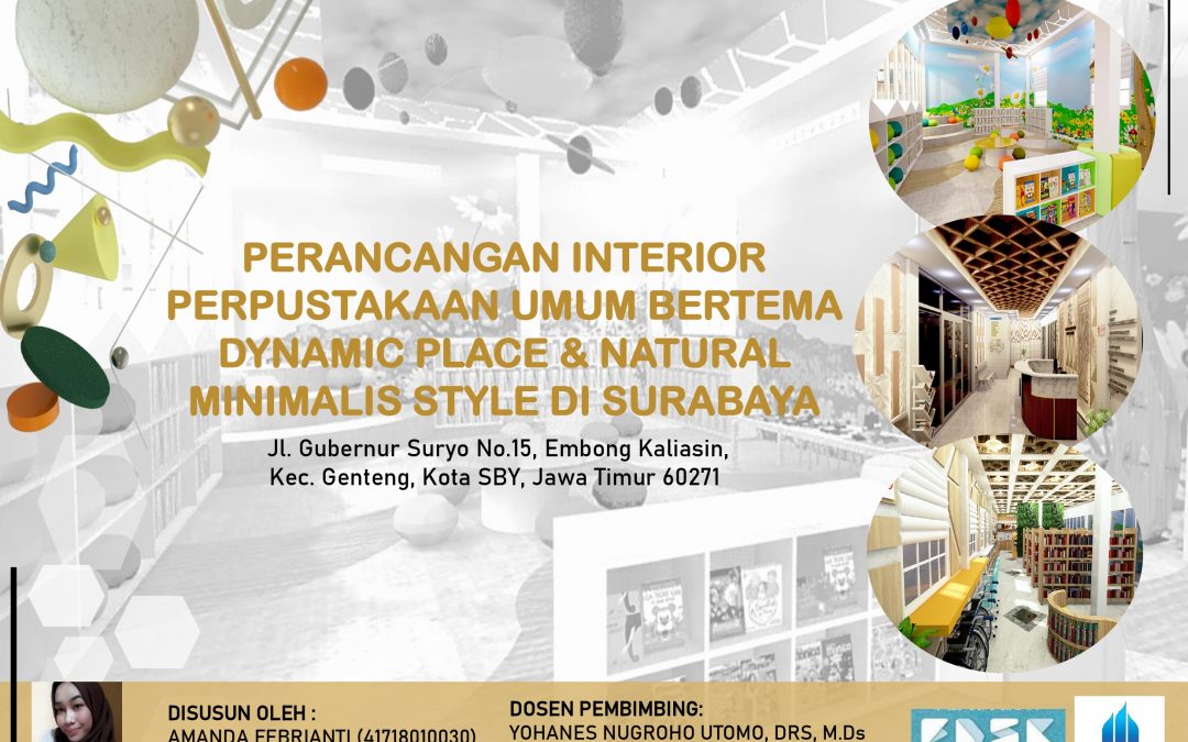 PERANCANGAN INTERIOR PERPUSTAKAAN UMUM DI SURABAYA GAYA/TEMA: NATURAL MINIMALIS/DYNAMIC SPACE