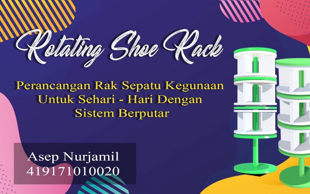 Perancangan Rak Sepatu Kegunaan Untuk Sehari-Hari Dengan Sistem Berputar