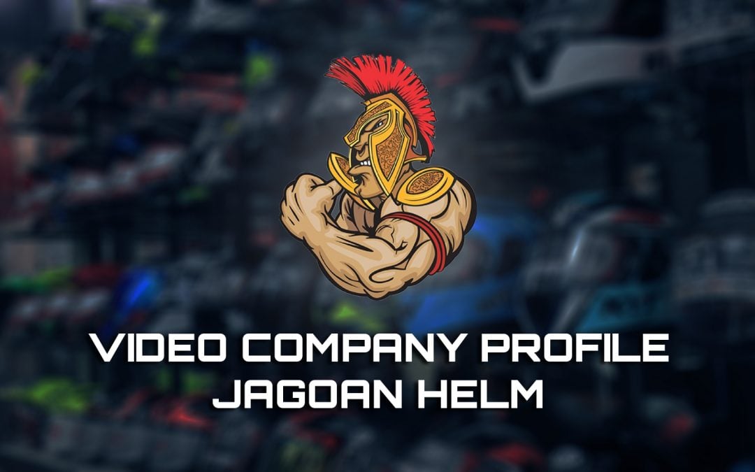 PERANCANGAN VIDEOGRAFI COMPANY PROFILE JAGOAN HELM