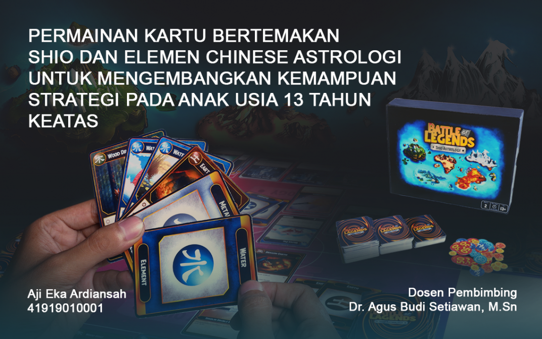 PERMAINAN KARTU BERTEMAKAN SHIO DAN ELEMEN CHINESE ASTROLOGI UNTUK MENGEMBANGKAN KEMAMPUAN STRATEGI PADA ANAK USIA 13 TAHUN KEATAS